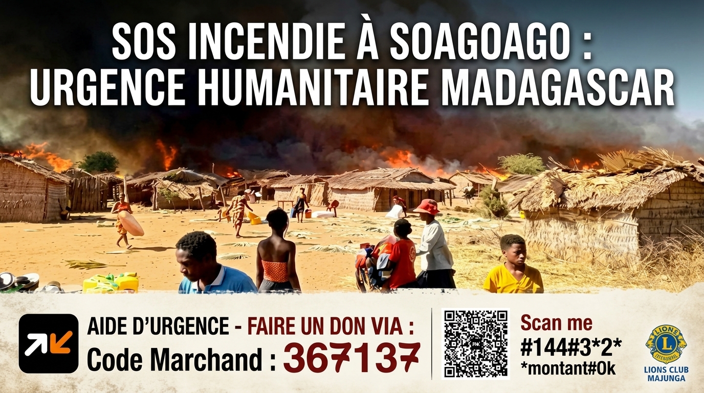 SOS INCENDIE À SOAGOAGO : Le Lions Club Majunga appelle à la solidarité face au drame